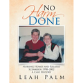 No Harm Done: Nursing Homes and Related Scenarios 1998-2002 a Case History - Paperback