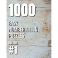 1000 Easy Number Fill In Puzzles Volume #1 - Paperback