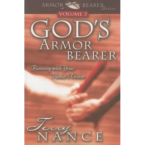 God's Armorbearer: Running with Your Pastor's Vision - Paperback