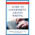 Guide to Government Grants Writing: Tools for Success - Paperback