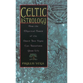 Celtic Astrology: How the Mystical Power of the Druid Tree Sign Can Transform Your Life - Paperback