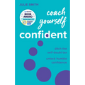 Coach Yourself Confident: Ditch the Self-Doubt Tax, Unlock Humble Confidence - Hardcover