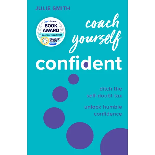 Coach Yourself Confident: Ditch the Self-Doubt Tax, Unlock Humble Confidence - Hardcover