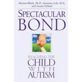 Spectacular Bond: Reaching the Child with Autism - Paperback