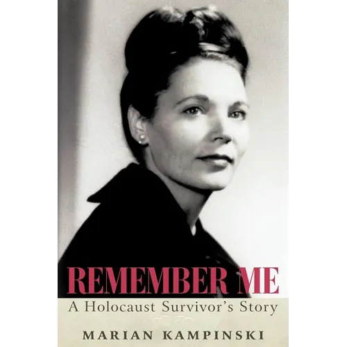 Remember Me: A Holocaust Survivor's Story - Paperback