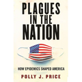 Plagues in the Nation: How Epidemics Shaped America - Paperback