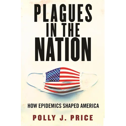 Plagues in the Nation: How Epidemics Shaped America - Paperback