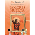 She Persisted: Dolores Huerta - Hardcover