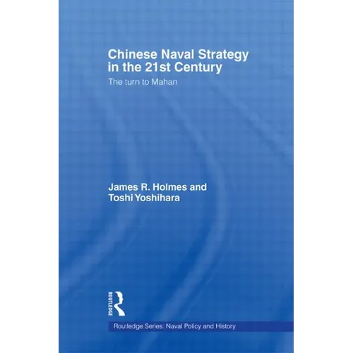 Chinese Naval Strategy in the 21st Century: The Turn to Mahan - Paperback