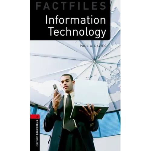 Oxford Bookworms Factfiles: Information Technology: Level 3: 1000-Word Vocabularyinformation Technology - Paperback