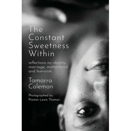 The Constant Sweetness Within: reflections on identity, marriage, motherhood and feminism - Paperback