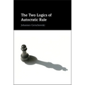 The Two Logics of Autocratic Rule - Hardcover