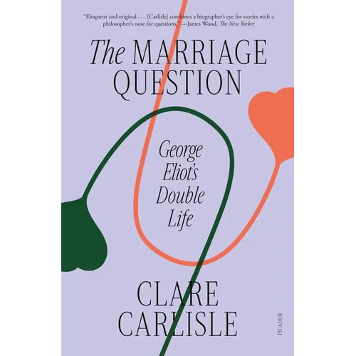 The Marriage Question: George Eliot's Double Life - Paperback