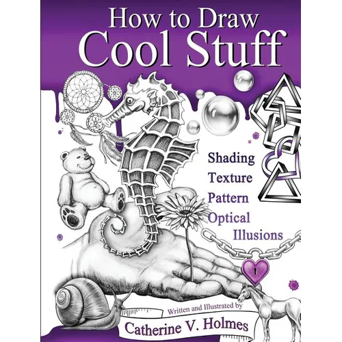 How to Draw Cool Stuff: Shading, Textures and Optical Illusions - Hardcover