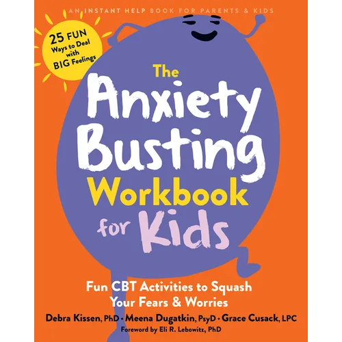 The Anxiety Busting Workbook for Kids: Fun CBT Activities to Squash Your Fears and Worries - Paperback