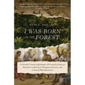 I Was Born in the Forest: A Traveler's Guide to Quilombos, the Citadels of African Resistance to Slavery in Portuguese America, and a Story of Black S - Paperback