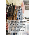 Construction Vocabulary: English-Spanish Construction Glossary - Paperback