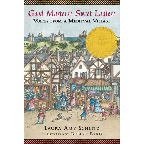 Good Masters! Sweet Ladies!: Voices from a Medieval Village (Historical Fiction for Grades 5-8) - Paperback