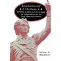 Revolutionary Outlaws: Ethan Allen and the Struggle for Independence on the Early American Frontier - Paperback
