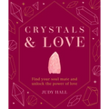 Crystals & Love: Find You Soul Mate and Unlock the Power of Love - Hardcover