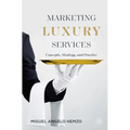 Marketing Luxury Services: Concepts, Strategy, and Practice - Paperback