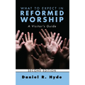 What to Expect in Reformed Worship, Second Edition: A Visitor's Guide - Hardcover