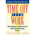 Time Off from Work: Using Sabbaticals to Enhance Your Life While Keeping Your Career on Track - Paperback