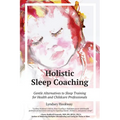 Holistic Sleep Coaching: Gentle Alternatives to Sleep Training for Health and Childcare Professionals - Paperback