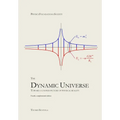The Dynamic Universe: Toward a unified picture of physical reality - Paperback