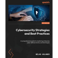 Cybersecurity Strategies and Best Practices: A comprehensive guide to mastering enterprise cyber defense tactics and techniques - Paperback