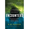 Encounters: Experiences with Nonhuman Intelligences - Hardcover
