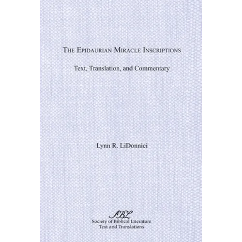 The Epidaurian Miracle Inscriptions: Text, Translation, and Commentary - Paperback