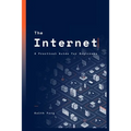 The Internet: A Practical Guide for Beginners - Paperback