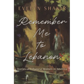 Remember Me To Lebanon: Stories of Lebanese Women in America - Hardcover