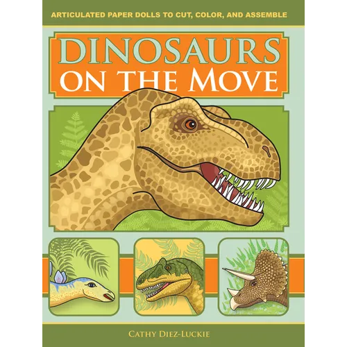 Dinosaurs on the Move: Articulated Paper Dolls to Cut, Color, and Assemble, Second Edition - Paperback