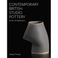 Contemporary British Studio Pottery: Forms of Expression - Hardcover