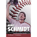 Mike Schmidt: Philadelphia's Hall of Fame Third Baseman - Paperback