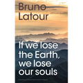 If We Lose the Earth, We Lose Our Souls - Paperback