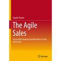 The Agile Sales: Successfully Shaping Transformation in Sales and Service - Paperback