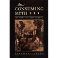 Consuming Myth: The Work of James Merrill - Hardcover