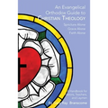 An Evangelical Orthodox Guide to Christian Theology - Paperback