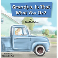 Grandpa, Is That What You Do? - Hardcover