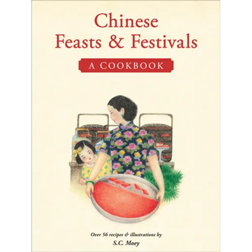 Chinese Feasts & Festivals: A Cookbook - Paperback