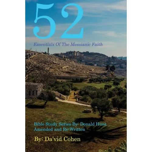 52 Essentials of the Messianic Faith: A Complete Bible Study Series - Paperback