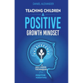 Teaching Children A Positive Growth Mindset - Paperback