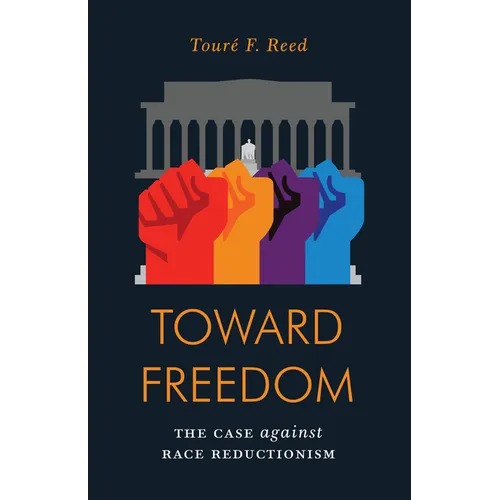 Toward Freedom: The Case Against Race Reductionism - Paperback