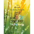 The 40-Day Surrender Fast for Kids - Paperback