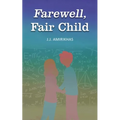 Farewell, Fair Child - Paperback