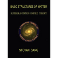 Basic Structures of Matter: Supergravitation Unified Theory - Paperback