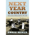 Next Year Country: Dust to Dust in Western Kansas, 1890-1940 - Hardcover